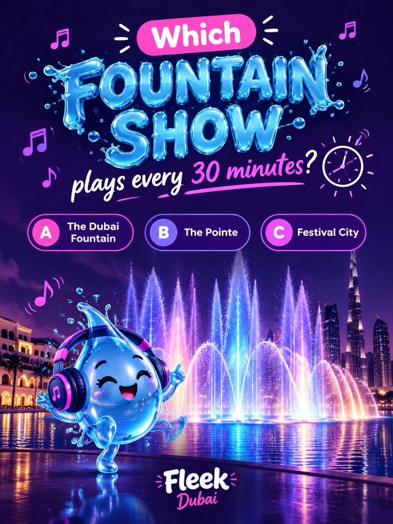 Fleek Dubai quiz post: Which Dubai fountain show plays every 30 minutes?