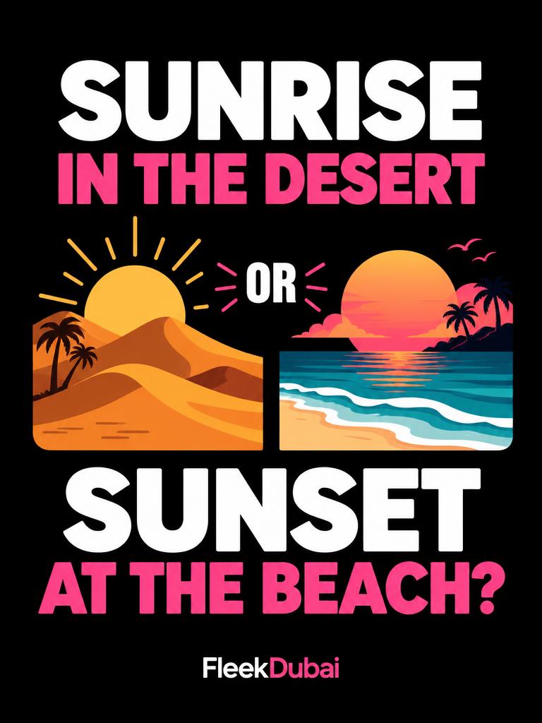 Fleek Dubai quiz post: Sunrise in the desert or sunset at the beach?