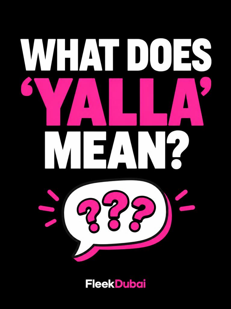 Fleek Dubai quiz post: What does 'yalla' mean?