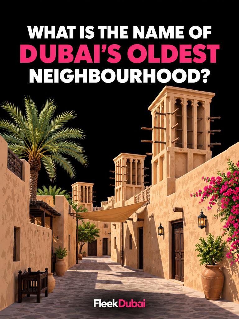 Fleek Dubai quiz post: What is the name of Dubai's oldest neighbourhood?
