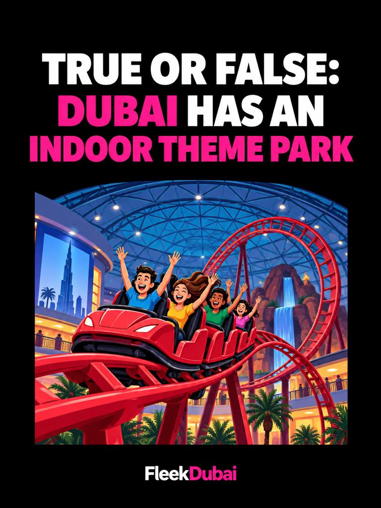 Fleek Dubai quiz post: True or false: Dubai has an indoor theme park