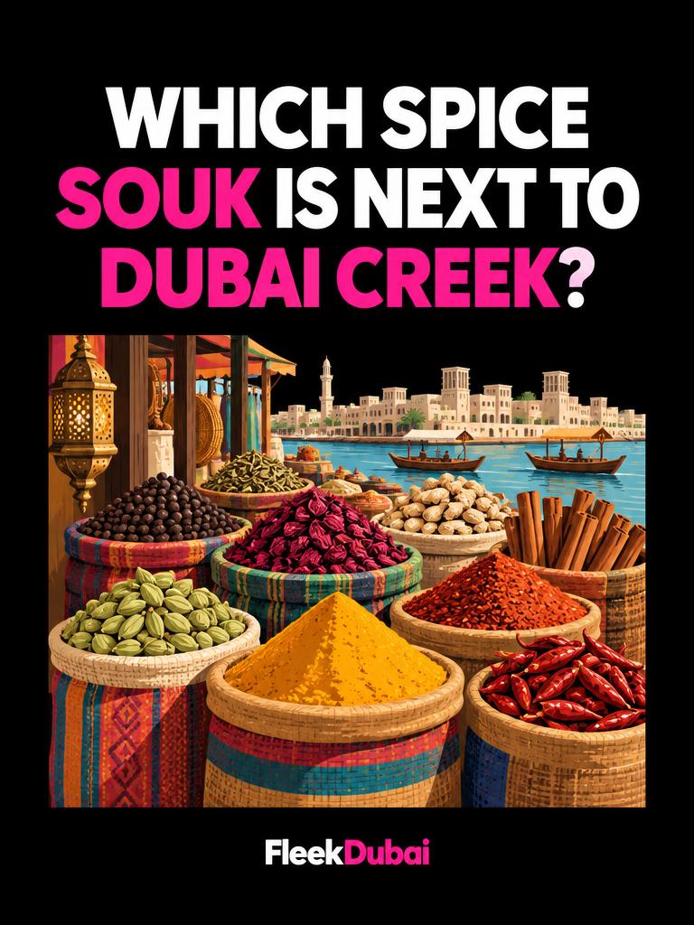 Fleek Dubai quiz post: Which spice souk is next to Dubai Creek?