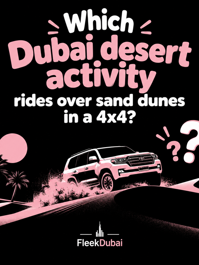 Fleek Dubai quiz post: Which Dubai desert activity rides over sand dunes in a 4x4?
